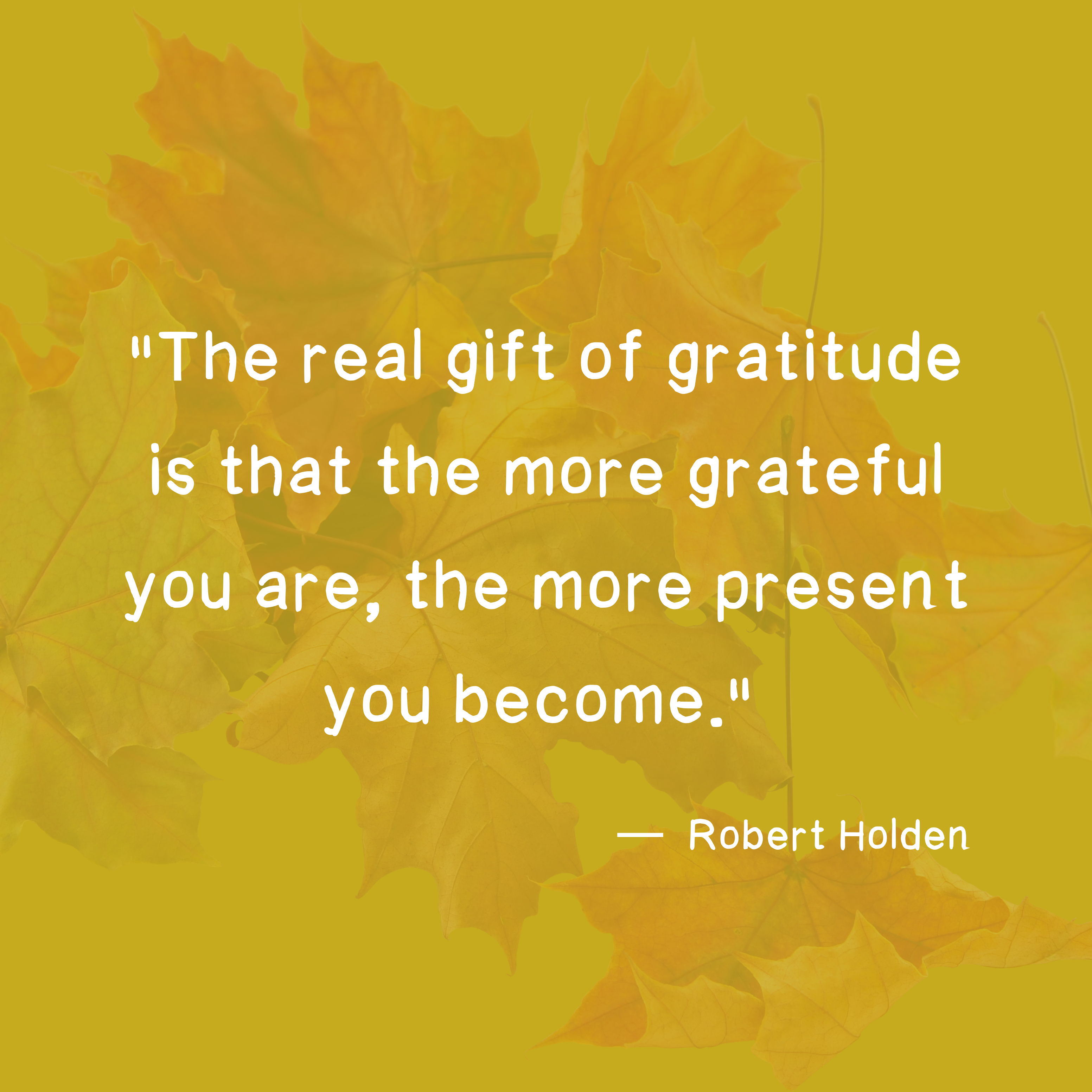 Practicing Gratitude has been associated with Physical, Mental, and Emotional Health Benefits.